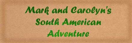 Mark and Carolyn's South American Adventure